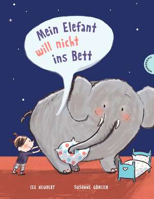 Mein Elefant will nicht ins Bett de Cee Neudert