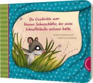 Der kleine Siebenschläfer 7: Die Geschichte vom kleinen Siebenschläfer, der seine Schnuffeldecke verloren hatte de Sabine Bohlmann