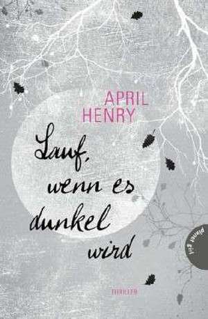 Lauf, wenn es dunkel wird de April Henry