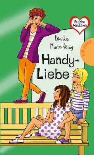 Freche Mädchen - freche Bücher!: Handy-Liebe de Bianka Minte-König