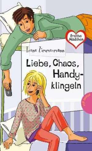 Freche Mädchen - freche Bücher!: Liebe, Chaos, Handyklingeln de Irene Zimmermann