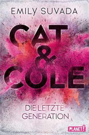 Cat & Cole 1: Die letzte Generation de Emily Suvada