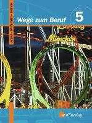 Wege zum Beruf 5. Schülerbuch. Bayern