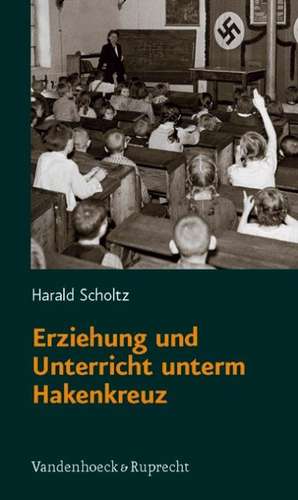 Erziehung Und Unterricht Unterm Hakenkreuz: Innenansichten Des 19. Jahrhunderts