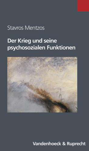 Der Krieg Und Seine Psychosozialen Funktionen: 27 Neugierige Fragen an Die Psychoanalyse de Stavros Mentzos