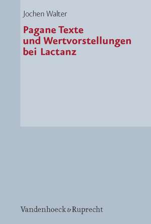 Pagane Texte Und Wertvorstellungen Bei Lactanz: Zwei Perserschlachten ALS Lieux de Memoire Im Antiken Griechenland de Jochen Walter