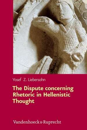 The Dispute Concerning Rhetoric in Hellenistic Thought: Die Wiedergeburt Des Epos Aus Dem Geiste Der Amazonomachie. Mit Einem Kommentar Zu Den Versen 1-219 de Yosef Z. Liebersohn