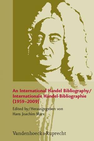 An International Handel Bibliography/Internationale Handel-Bibliographie (1959-2009): Symposiumsbericht Gottingen 1997 de Hans Joachim Marx