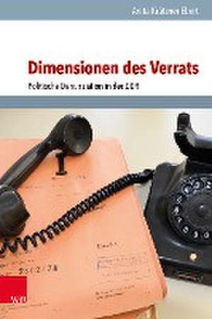 Dimensionen des Verrats: Politische Denunziation in der DDR de Anita Kratzner-Ebert