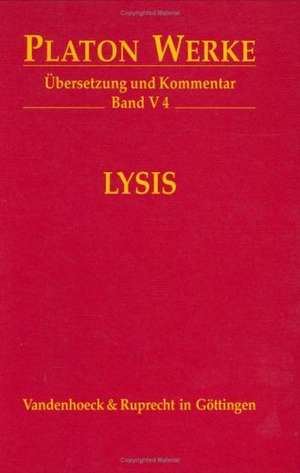 Platon Werke -- Ubersetzung Und Kommentar: Lysis de Platon