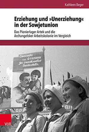 Beger, K: Erziehung und »Unerziehung« in der Sowjetunion de Kathleen Beger