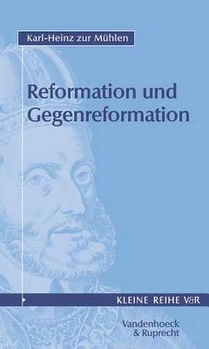 Reformation Und Gegenreformation, Teil I: Uber Rhythmus, Reim, Stil Und Vieldeutigkeit de Karl-Heinz ZurMühlen