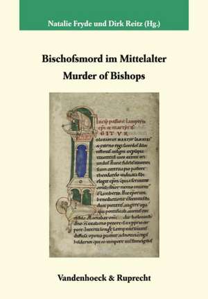 Bischofsmord Im Mittelalter / Murder of Bishops: Murder of Bishops de Natalie Fryde