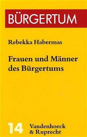 Frauen und Männer des Bürgertums de Rebekka Habermas