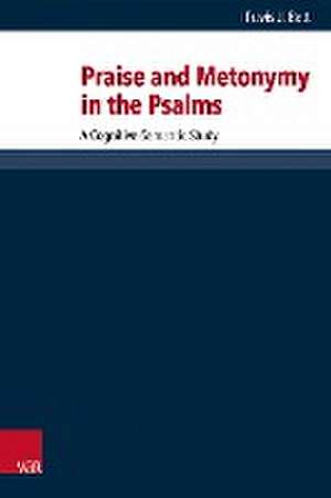 Praise and Metonymy in the Psalms de Travis J. Bott