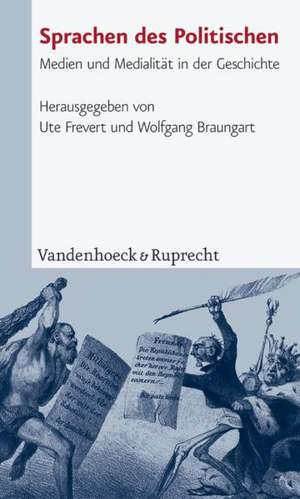 Sprachen Des Politischen: Medien Und Medialitat in Der Geschichte de Ute Frevert