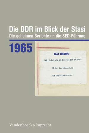 Die Ddr Im Blick Der Stasi 1965: Die Geheimen Berichte an Die sed-Fuhrung