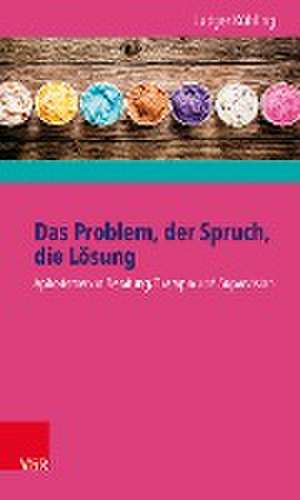 Das Problem, Der Spruch, Die Losung: Aphorismen in Beratung, Therapie Und Supervision - Buch Und Karten de Ludger Kühling