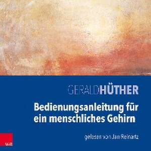 Bedienungsanleitung für ein menschliches Gehirn. MP3-CD de Gerald Hüther