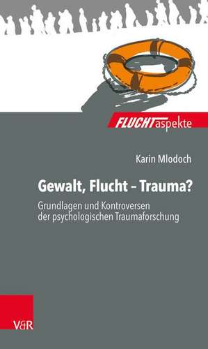 Gewalt, Flucht - Trauma? de Karin Mlodoch