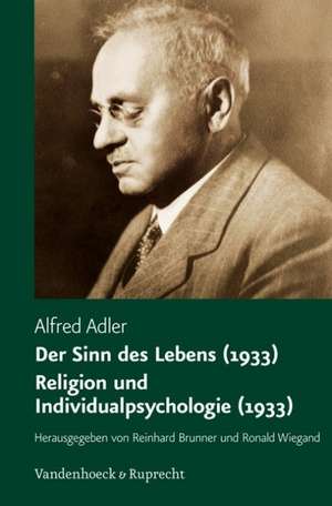 Der Sinn Des Lebens (1933). Religion Und Individualpsychologie (1933): Ein Wegweiser Fur Expatriates de Alfred Adler