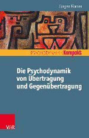 Die Psychodynamik von Übertragung und Gegenübertragung de Jürgen Körner