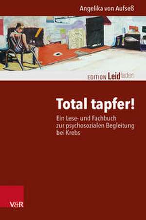 Total tapfer! de Angelika von Aufseß