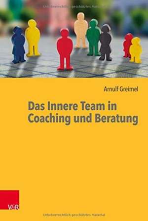 Das Innere Team in Coaching und Beratung de Arnulf Greimel