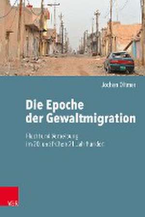 Die Epoche der Gewaltmigration de Jochen Oltmer