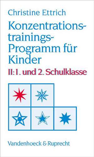 Konzentrationstrainings-Programm Fur Kinder. II: 1. Und 2. Schulklasse de Christine Ettrich