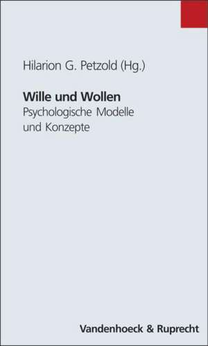 Wille Und Wollen: Psychologische Modelle Und Konzepte de Hilarion G. Petzold