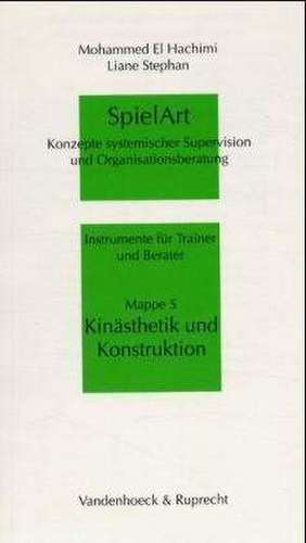 Spielart - Kinasthetik Und Konstruktion: Konzepte Systemischer Supervision Und Organisationsberatung de Mohammed El Hachimi