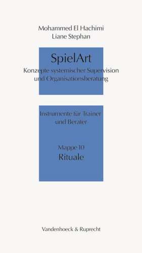 Spielart - Rituale: Konzepte Systemischer Supervision Und Organisationsberatung de Mohammed El Hachimi