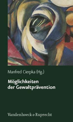 Moglichkeiten Der Gewaltpravention: Studien Zu Nietzsche, Freud Und Adler de Manfred Cierpka