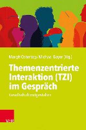 Themenzentrierte Interaktion (TZI) im Gesprach: Gesellschaft mitgestalten de Margit Ostertag