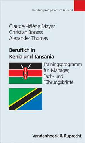 Beruflich in Kenia Und Tansania: Trainingsprogramm Fur Manager, Fach- Und Fuhrungskrafte de Claude-Helene Meyer