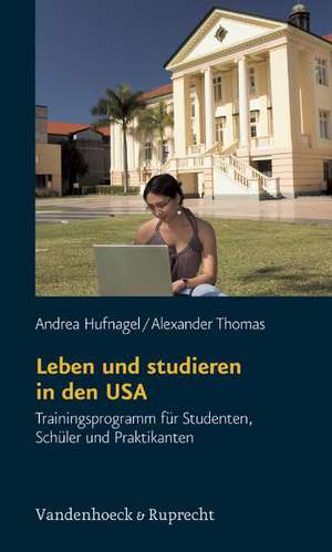 Leben Und Studieren in Den USA: Trainingsprogramm Fur Studenten, Schuler Und Praktikanten de Andrea Hufnagel