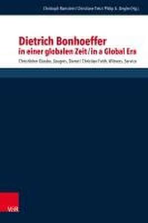 Dietrich Bonhoeffer in einer globalen Zeit / Dietrich Bonhoeffer in a Global Era de Christoph Ramstein