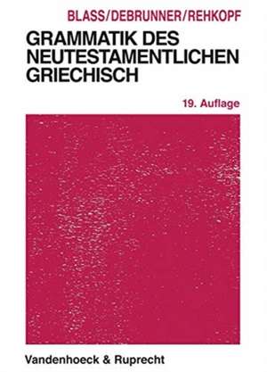 Grammatik des neutestamentlichen Griechisch de Friedrich Blass