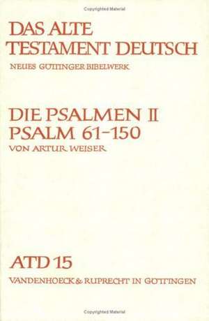 Die Psalmen II: Psalm 61-150 de Artur Weiser