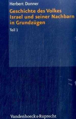 Geschichte Des Volkes Israel Und Seiner Nachbarn in Grundzugen Teil 1 + 2: Ubersetzt Und Erklart de Herbert Donner