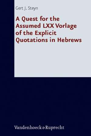 A Quest for the Assumed LXX Vorlage of the Explicit Quotations in Hebrews de Gert J. Steyn