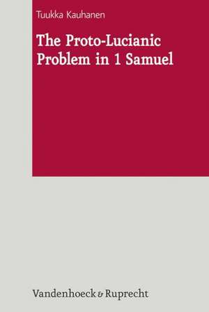 The Proto-Lucianic Problem in 1 Samuel de Tuukka Kauhanen