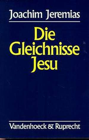 Die Gleichnisse Jesu de Joachim Jeremias