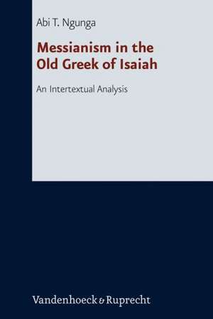 Messianism in the Old Greek of Isaiah de Abi T. Ngunga