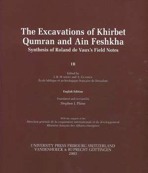 The Excavations of Khirbet Qumran and Ain Feshkha