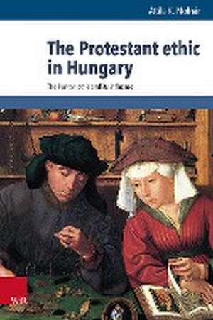 The Protestant Ethic in Hungary de Attila K. Molnár