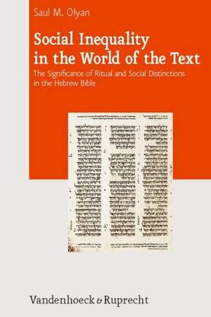 Social Inequality in the World of the Text: The Significance of Ritual and Social Distinctions in the Hebrew Bible de Saul M. Olyan