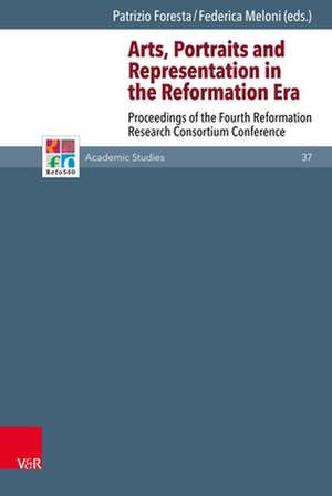 Arts, Portraits and Representation in the Reformation Era de Patrizio Foresta