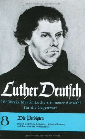 Luther Deutsch 08. Die Predigten de Martin Luther